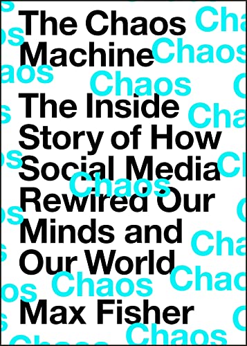 Stock image for The Chaos Machine: The Inside Story of How Social Media Rewired Our Minds and Our World for sale by Brit Books