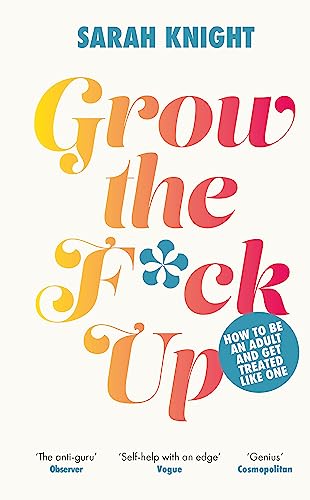 Beispielbild fr Grow the F*ck Up: How to be an adult and get treated like one (A No F*cks Given Guide) zum Verkauf von WorldofBooks