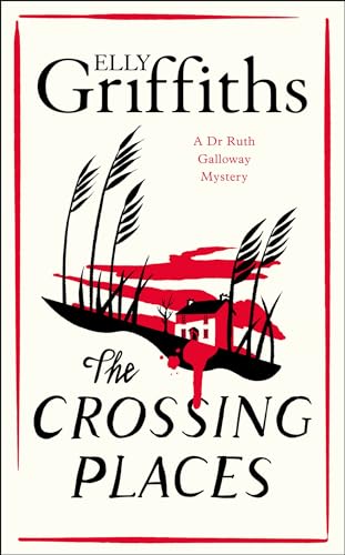 Imagen de archivo de The Crossing Places: First in this beloved series - start the journey here (The Dr Ruth Galloway Mysteries) a la venta por WorldofBooks
