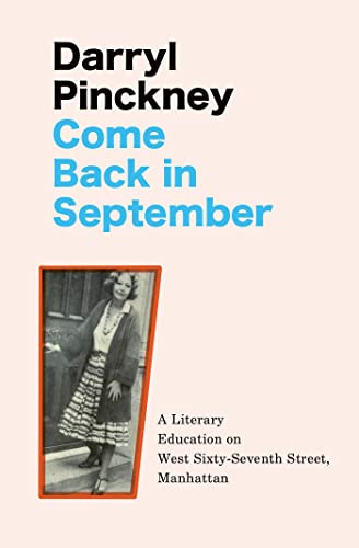 Imagen de archivo de Come Back in September: A Literary Education on West Sixty-Seventh Street, Manhattan a la venta por WorldofBooks