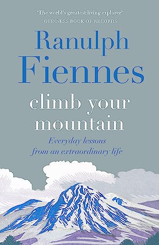 Stock image for Climb Your Mountain: Everyday lessons from an extraordinary life for sale by WorldofBooks