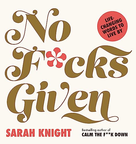 

No F*cks Given: Life-Changing Words to Live By (Hardcover)