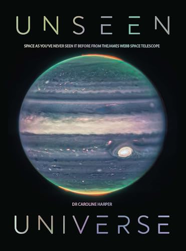 Beispielbild fr Unseen Universe: New Secrets of the Cosmos Revealed by the James Webb Space Telescope zum Verkauf von Monster Bookshop