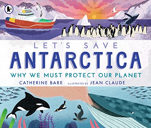 Stock image for Let's Save Antarctica: Why We Must Protect Our Planet for sale by GreatBookPrices