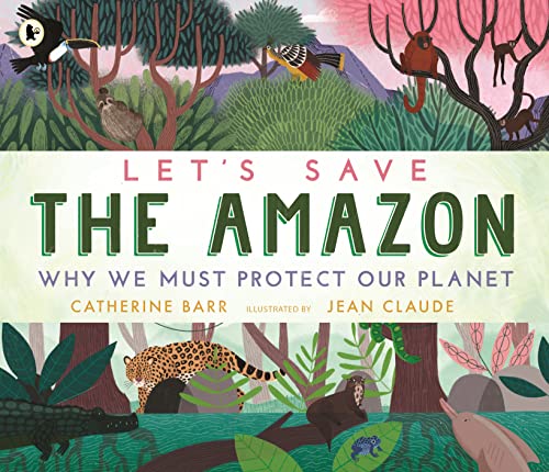 9781529504224: Let's Save the Amazon: Why we must protect our planet