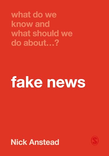 9781529717884: What Do We Know and What Should We Do About Fake News?