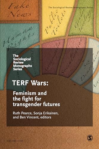 9781529742909: The Sociological Review Monographs 68/4: TERF Wars: Feminism and the Fight for Transgender Futures