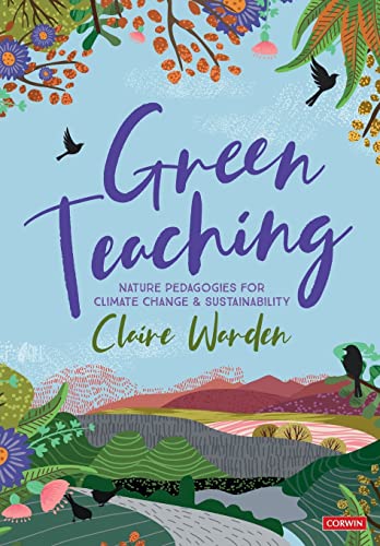 

Green Teaching : Nature Pedagogies for Climate Change & Sustainability