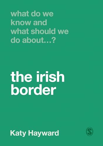 9781529770643: What Do We Know and What Should We Do About the Irish Border?