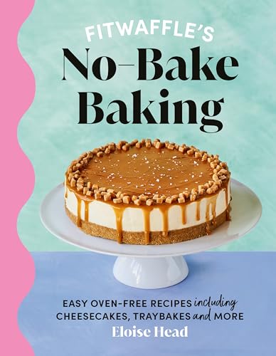 Stock image for Fitwaffle's No-Bake Baking: Easy oven-free recipes including cheesecakes, traybakes and more