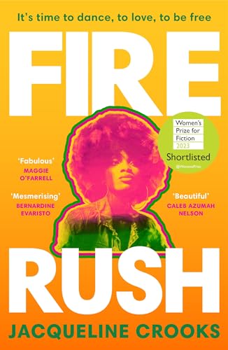 Beispielbild fr Fire Rush: SHORTLISTED FOR THE WOMENS PRIZE FOR FICTION 2023 zum Verkauf von WorldofBooks