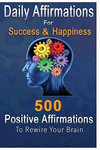 Stock image for Daily Affirmations for Success and Happiness: 500 Positive Affirmations to Rewire Your Brain for sale by Revaluation Books