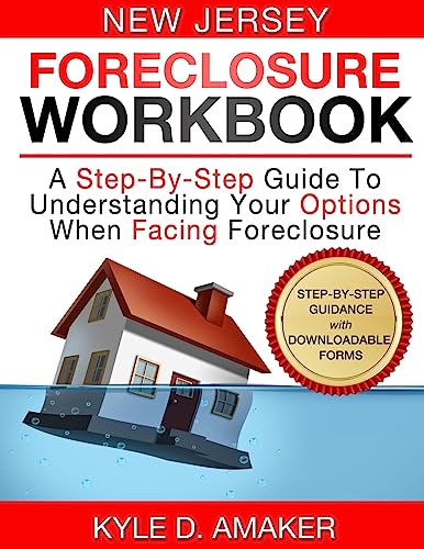 9781530007233: New Jersey Foreclosure Workbook: A Step-By-Step Guide To Understanding Your Options When Facing Foreclosure