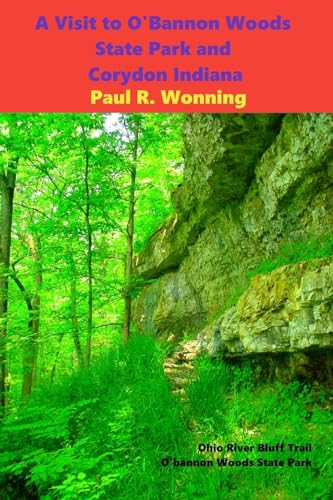 9781530011735: A Visit to O'Bannon Woods State Park and Corydon Indiana: Indiana History at Indiana's First State Capital (Indiana State Park Travel Guide) [Idioma Ingls]: 9 (Indiana State Park Travel Guide Series)