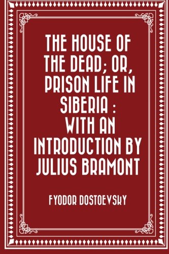 Stock image for The House of the Dead; or, Prison Life in Siberia : with an introduction by Julius Bramont for sale by Revaluation Books