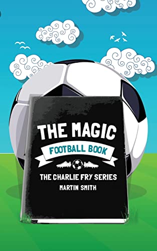 Stock image for The Magic Football Book: (Football book for kids 7-13) (The Charlie Fry Series) for sale by SecondSale
