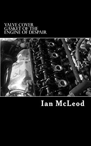 Stock image for Valve Cover Gasket of the Engine of Despair for sale by Bookmonger.Ltd