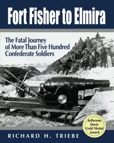 Beispielbild fr Fort Fisher to Elmira, the Fatal Journey of More Than Five Hundred Confederate Soldiers zum Verkauf von COLLINS BOOKS