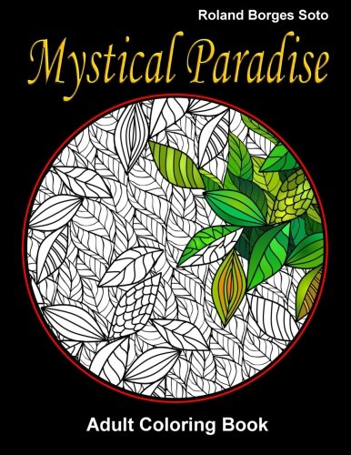 Imagen de archivo de Mystical Paradise Adult Coloring Book: Stress Relief Coloring Book: Landscape & Floral Designs, Historical, Artistic Creations, and otherTropical Patterns & Mandalas. a la venta por Revaluation Books