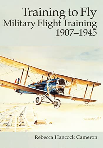 Stock image for Training to Fly: Military Flight Training, 1907 - 1945 (Air Force History and Museums Program) for sale by Lucky's Textbooks