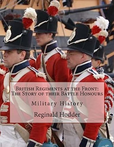 Stock image for British Regiments at the Front: The Story of their Battle Honours: Military History for sale by Lucky's Textbooks