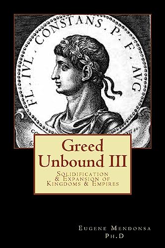 Beispielbild fr Greed Unbound III: Solidification & Expansion of Kingdoms & Empires zum Verkauf von THE SAINT BOOKSTORE