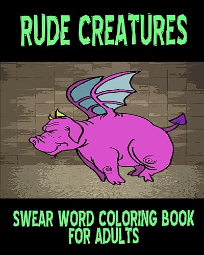 Imagen de archivo de Swear Word Coloring Book for Adults: Rude Creatures a la venta por THE SAINT BOOKSTORE