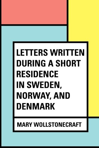 Stock image for Letters Written During a Short Residence in Sweden, Norway, and Denmark for sale by Revaluation Books