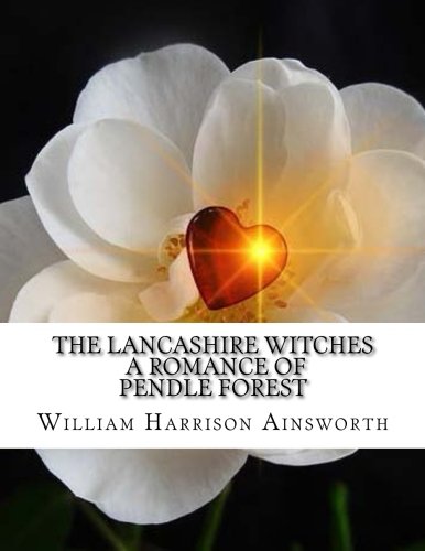 9781530041558: The Lancashire Witches A Romance of Pendle Forest