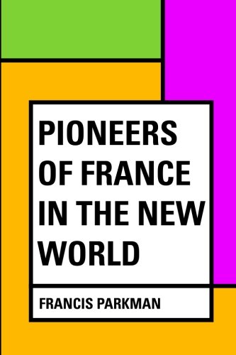 9781530041701: Pioneers of France in the New World