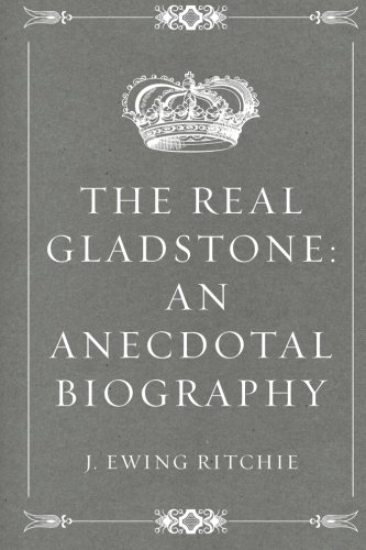 9781530042722: The Real Gladstone: An Anecdotal Biography