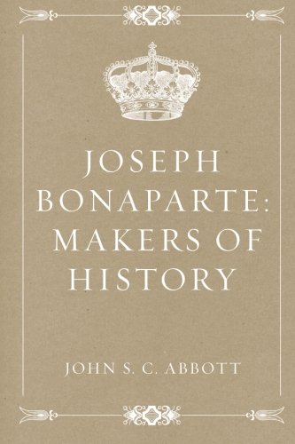 9781530044061: Joseph Bonaparte: Makers of History