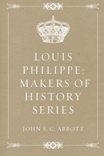 9781530044672: Louis Philippe: Makers of History Series