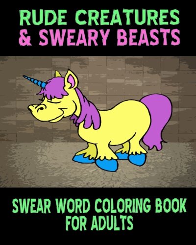 Imagen de archivo de Swear Word Coloring Book for Adults: Rude Creatures & Sweary Beasts a la venta por THE SAINT BOOKSTORE