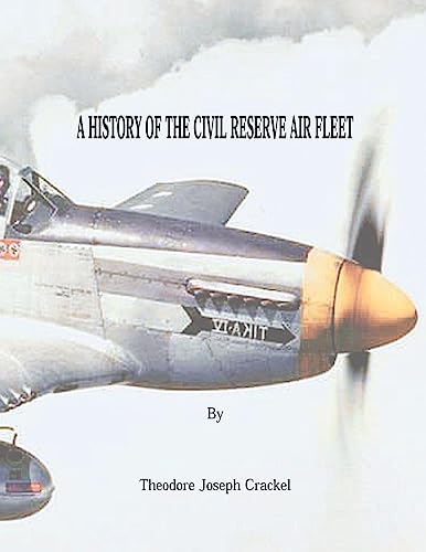 Stock image for A History of the Civil Reserve Air Fleet (Air Force History and Museums Program - Research Studies Series) for sale by Lucky's Textbooks