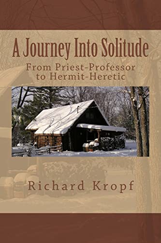 Stock image for Journey Into Solitude: From Priest-Professor to Hermit-Heretic for sale by SecondSale