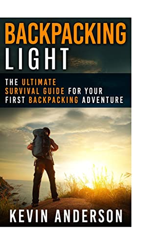 Stock image for Backpacking Light: The Ultimate Survival Guide For Your First Backpacking Adventure (Camping, Hiking, Fishing, Outdoors Series) for sale by Isle of Books