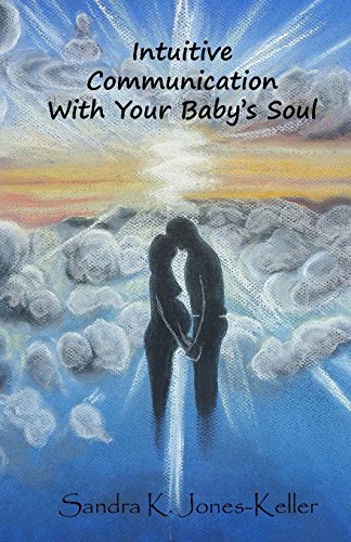 9781530052516: Intuitive Communication With Your Baby's Soul