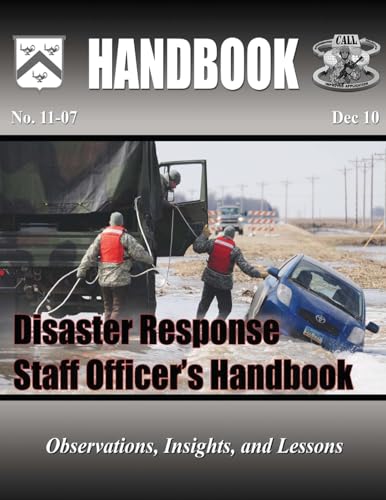 Beispielbild fr Disaster Response Staff Officer's Handbook: Observations, Insights, and Lessons zum Verkauf von WorldofBooks