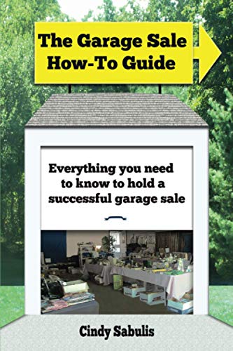 Beispielbild fr The Garage Sale How-To Guide: Everything You Need To Know To Hold A Successful Garage Sale zum Verkauf von SecondSale