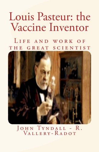 9781530069576: Louis Pasteur: the Vaccine Inventor: Life and work of the great scientist