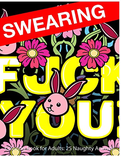 Stock image for Swearing Coloring Book for Adults: 25 Naughty Animals: Colour Profanity and Sweary Words: Gifts for Hilarious Stress Relief for sale by THE SAINT BOOKSTORE