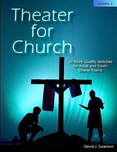 Stock image for Theater for Church, Vol 2: 20 More Quality Scripts for Adult and Youth Drama Teams for sale by THE SAINT BOOKSTORE