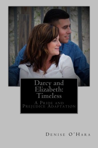 Imagen de archivo de Darcy and Elizabeth: Timeless: A Pride and Prejudice Adaptation a la venta por THE SAINT BOOKSTORE