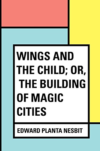 Stock image for Wings and the Child; Or, The Building of Magic Cities for sale by Revaluation Books