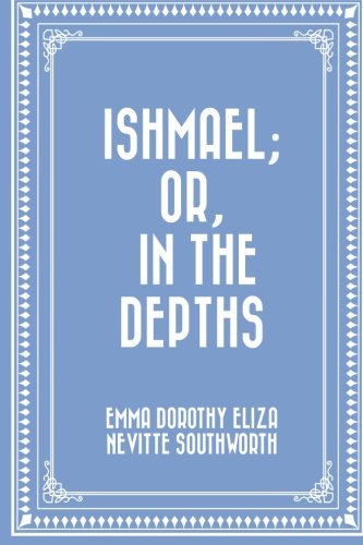 9781530074709: Ishmael; Or, In the Depths
