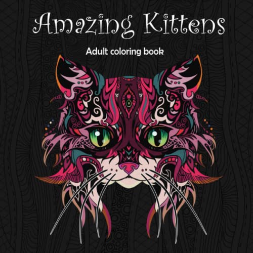 Imagen de archivo de Amazing Kittens: Adult Coloring Book (Stress Relieving Creative Fun Drawings to Calm Down, Reduce Anxiety Relax.) a la venta por Upward Bound Books