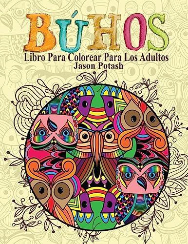 9781530078974: Buhos Libro Para Colorear Para Los Adultos (El alivio de tensin para adultos para colorear) (Spanish Edition)