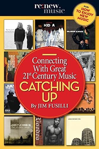 Imagen de archivo de Catching Up: Connecting With Great 21st Century Music a la venta por THE SAINT BOOKSTORE