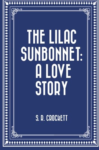 Stock image for The Lilac Sunbonnet: A Love Story for sale by Revaluation Books